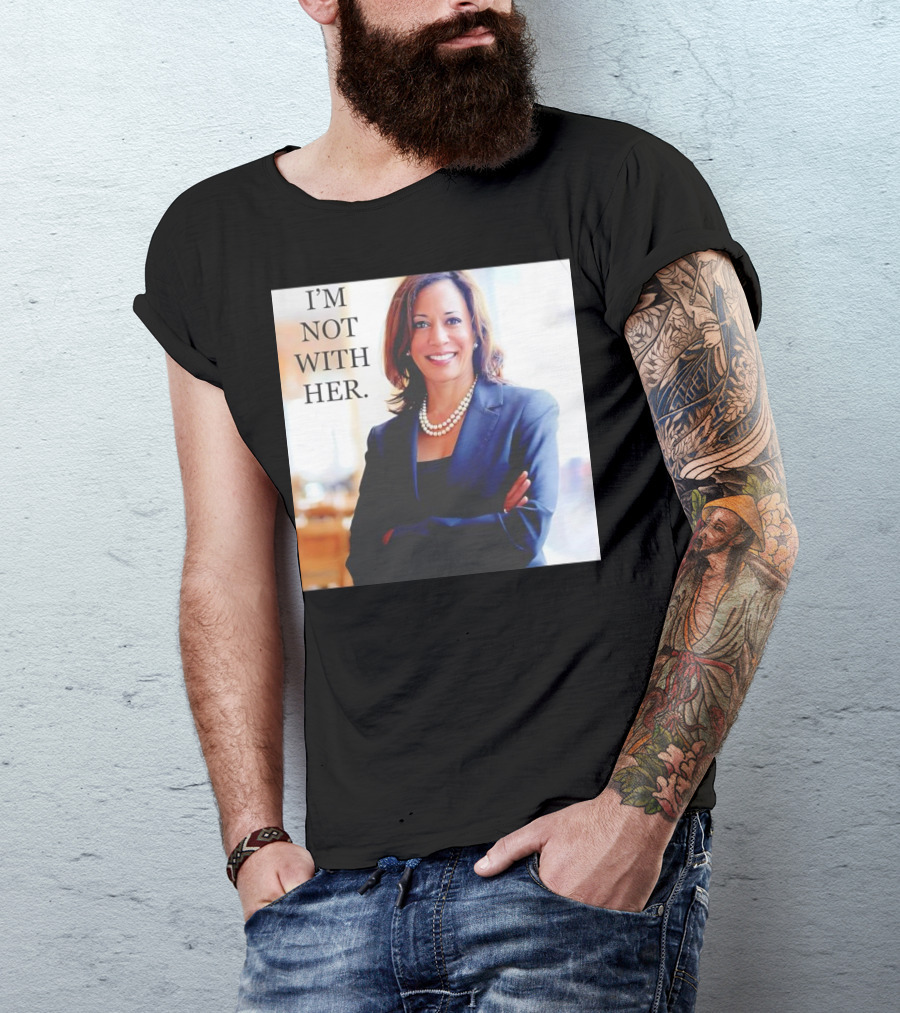 Kamala Harris I’m Not With Her T-Shirt