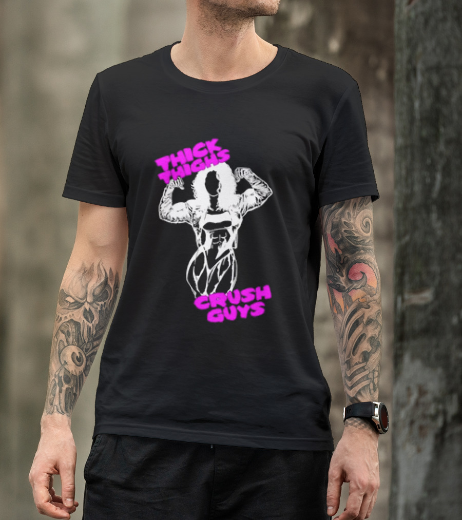 Thick Thighs Crush Guys Bodybuilder T-Shirt
