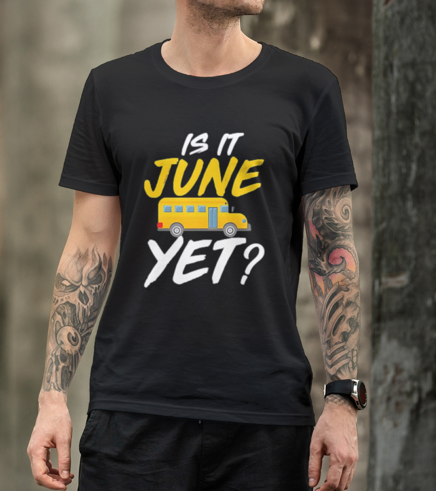 Is It June Yet School Bus Question T-Shirt