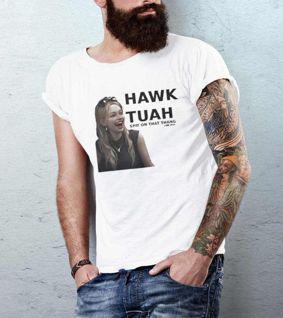 HAWK TUAH Spit On That Thang Girl Meme T-Shirt