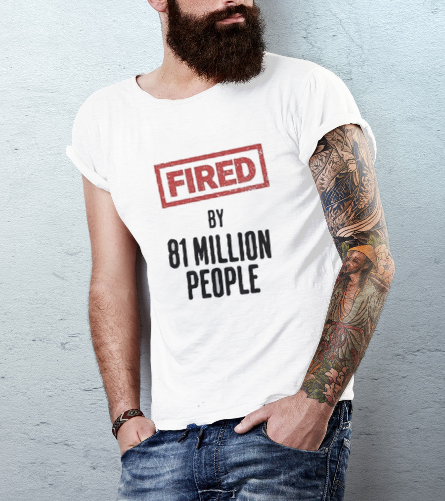 Trump Vs Kamala Harris Debate - Fired By 81 Million People Fired T-Shirt