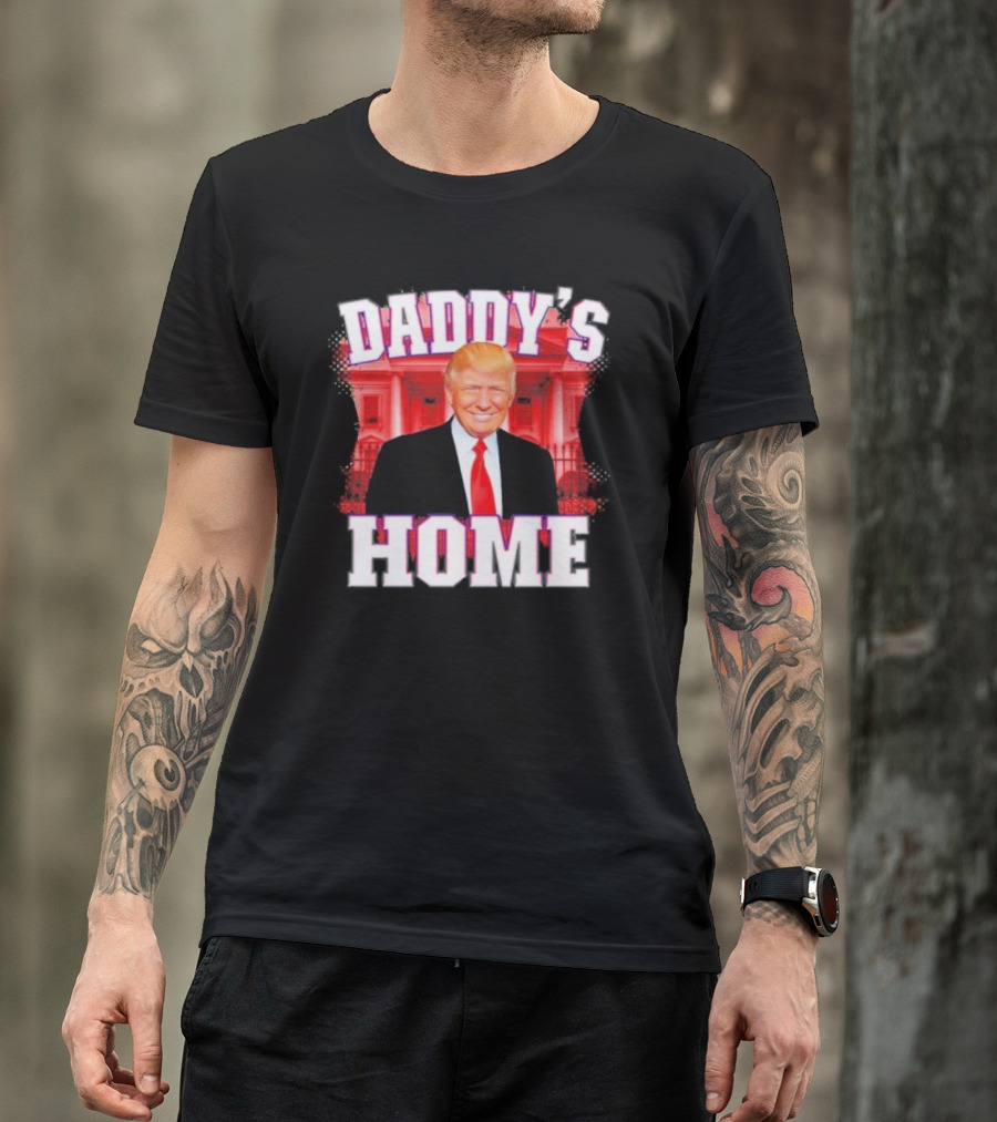 Daddy's Home Trump 47 President White House Background T-Shirt