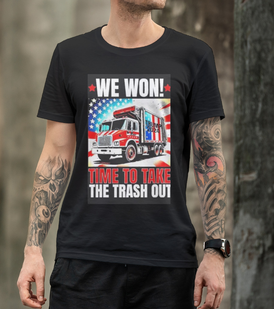 We Won Trump 2024 Time To Take The Trash Out Victory Inauguration T-Shirt