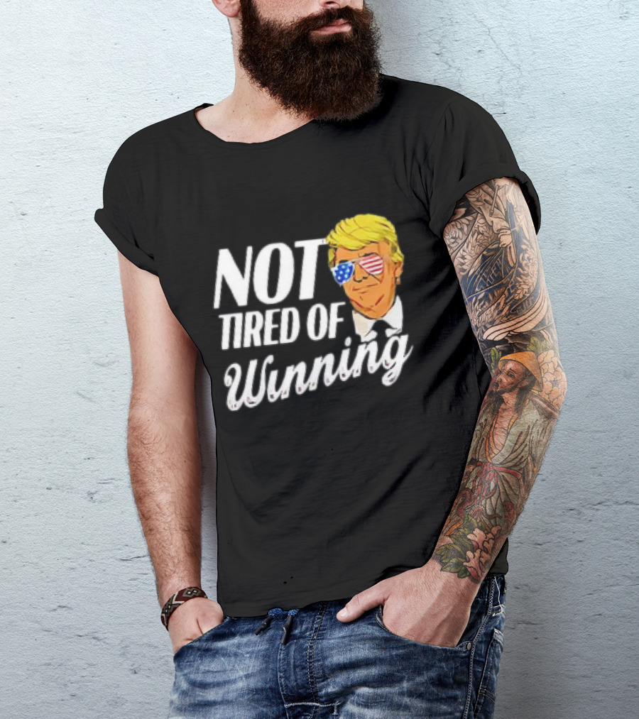 Not Tired Of Winning Trump With American Flag Sunglasses T-Shirt