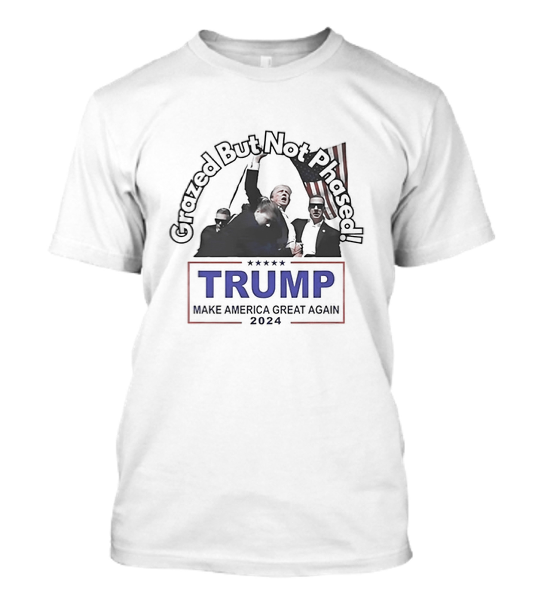 Grazed But Not Phased Trump Make America Great Again 2024 Flag And Leaders T-Shirt