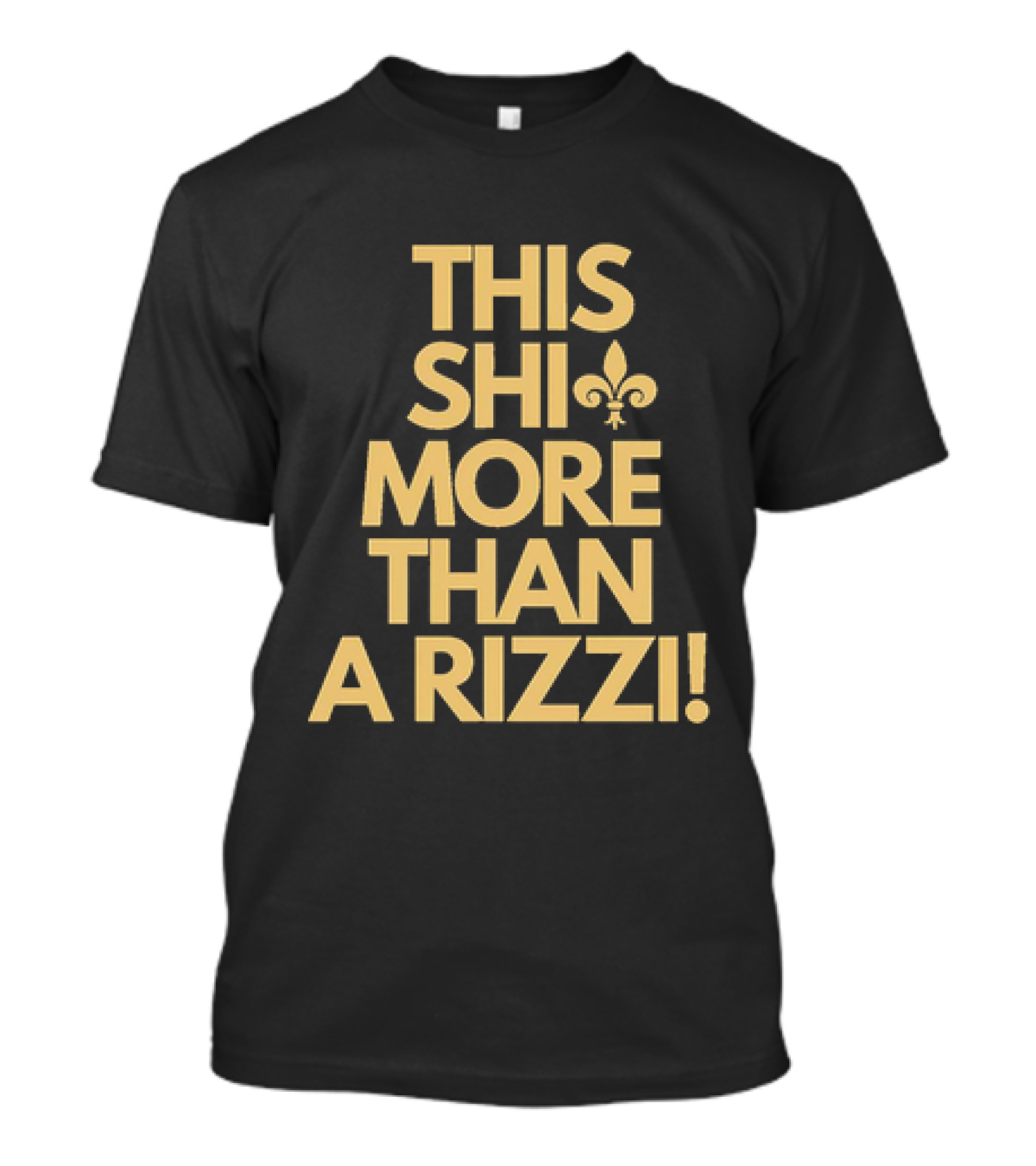 THIS SHI MORE THAN A RIZZI FLOUR-DE-LIS T-Shirt
