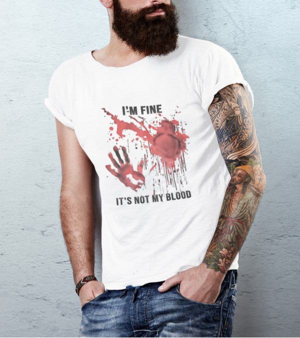 I'M FINE IT'S NOT MY BLOOD Red Handprint Splatter T-Shirt