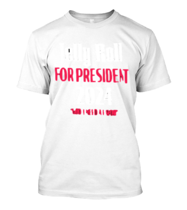 Jelly Roll For President 2024 God I Need A Favor T-Shirt