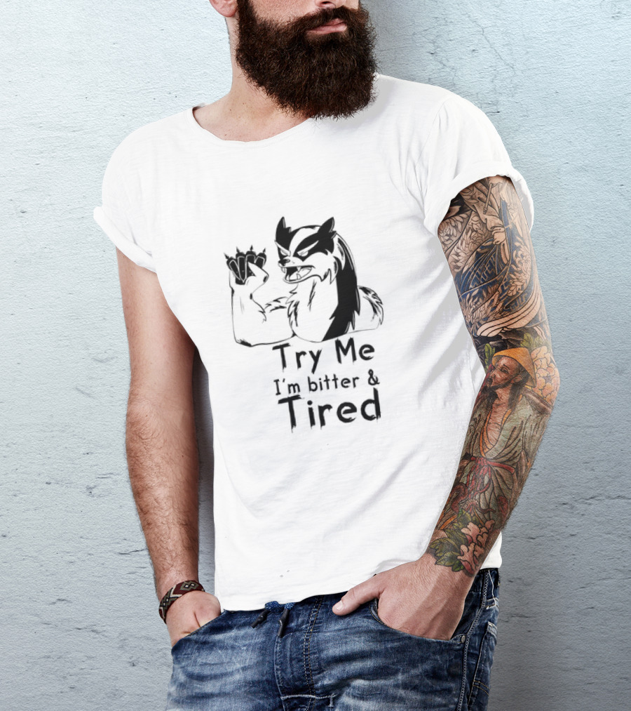 Try Me I'm Bitter And Tired Angry Cartoon Badger Character With Raised Claw T-Shirt