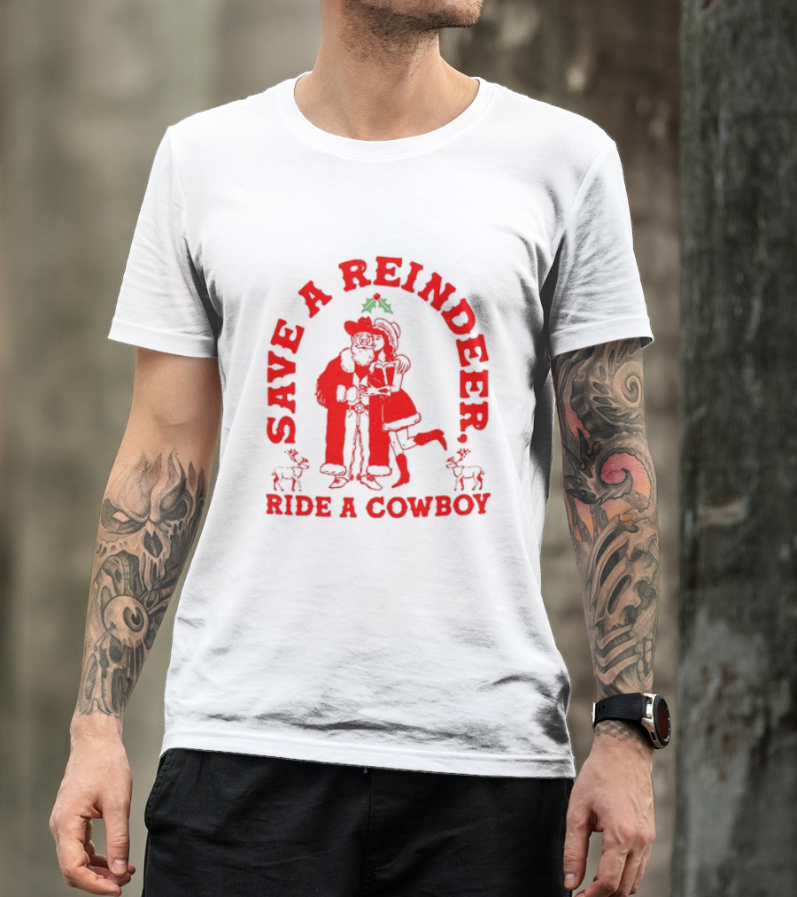 Save A Reindeer Ride A Cowboy Christmas Santa And Mrs. Claus Holiday Humor T-Shirt