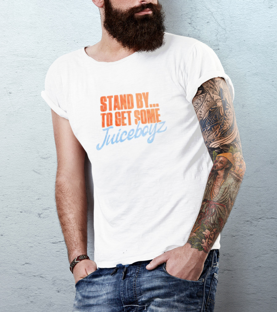 Stand By To Get Some Juiceboyz Original T-Shirt