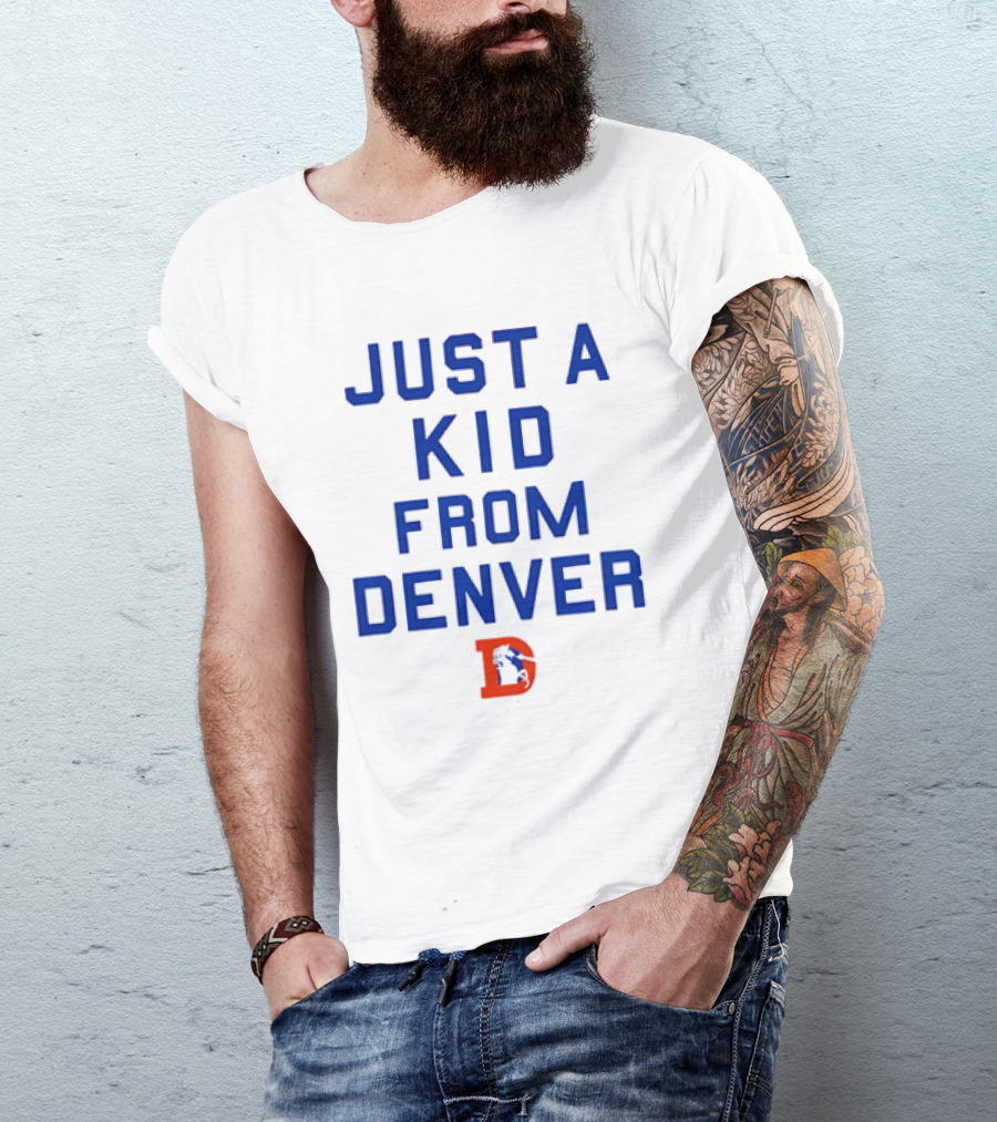 Just A Kid From Denver With Denver Broncos NFL T-Shirt