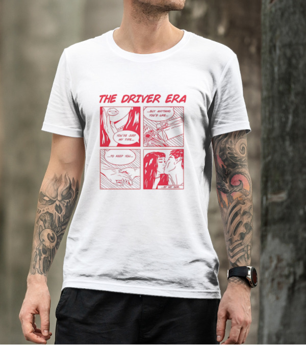 The Driver Era You're Just My Type Buy Anything You'd Like To Keep You By My Side T-Shirt