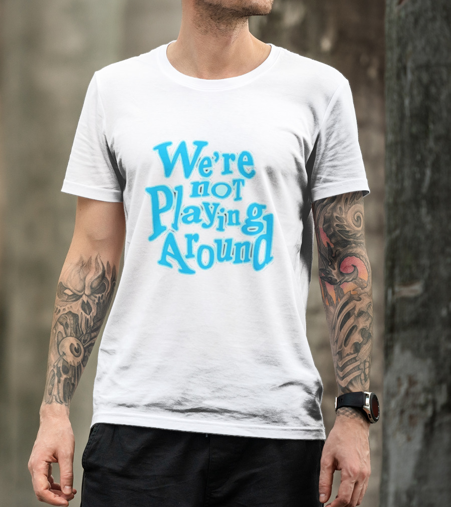 We're Not Playing Around Women Basketball T-Shirt