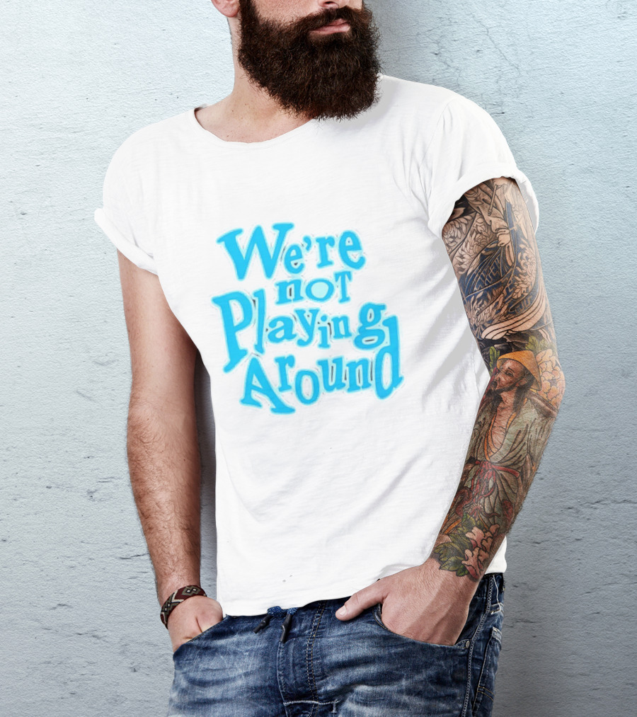 We're Not Playing Around Women Basketball T-Shirt