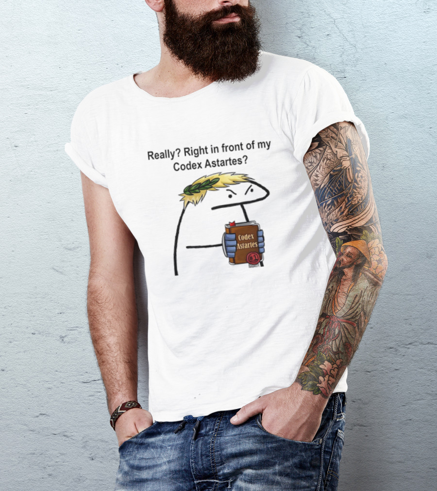 Really Right In Front Of My Codex Astartes Meme Character Holding Book With Laurel Wreath T-Shirt
