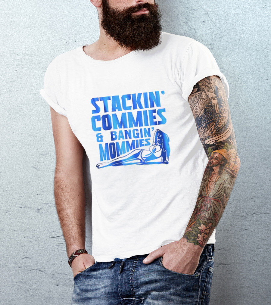 Stackin’ Commies And Bangin’ Mommies Retro Style Pin-Up Concept T-Shirt