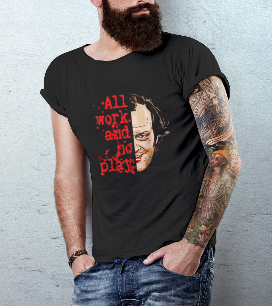 The Shining Jack Torrance All Work And No Play T-Shirt
