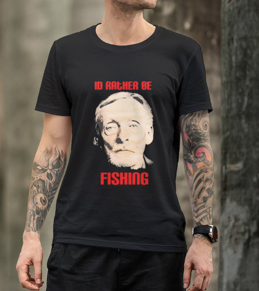 Id Rather Be Fishing Albert Fish T-Shirt