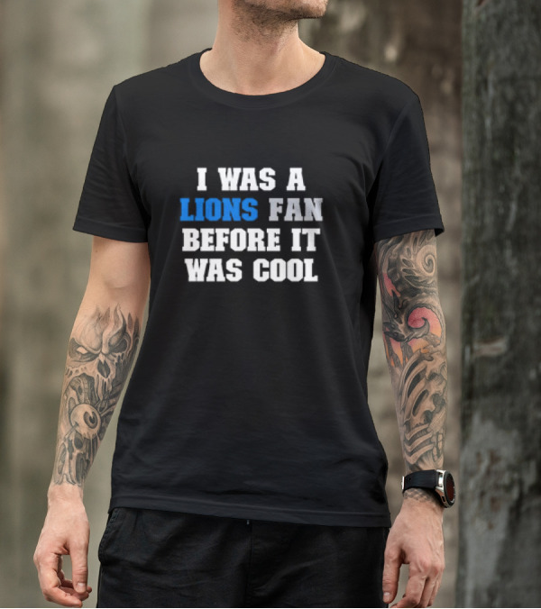 Detroit Lions Fan Before It Was Cool Football Gear T-Shirt