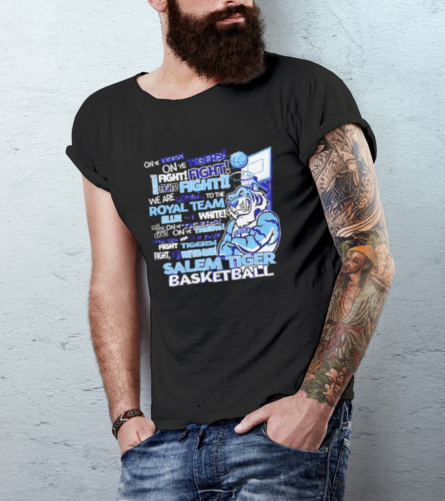 Salem Tiger Basketball Fight Loyal To The Royal Blue And White Team T-Shirt