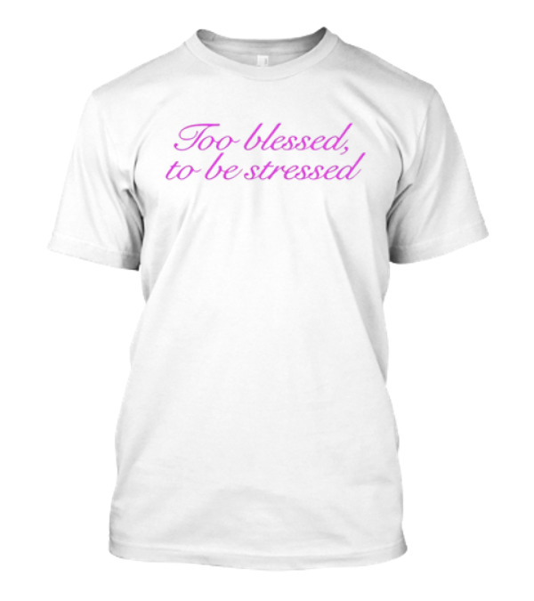 Too Blessed To Be Stressed Wavy Pink Lettering T-Shirt