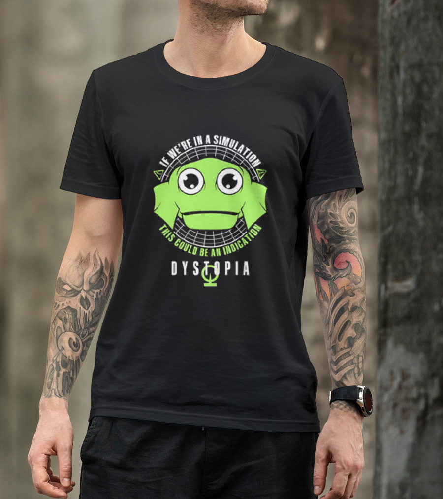 If We’re In A Simulation This Could Be An Indication Dystopia Wormstin T-Shirt
