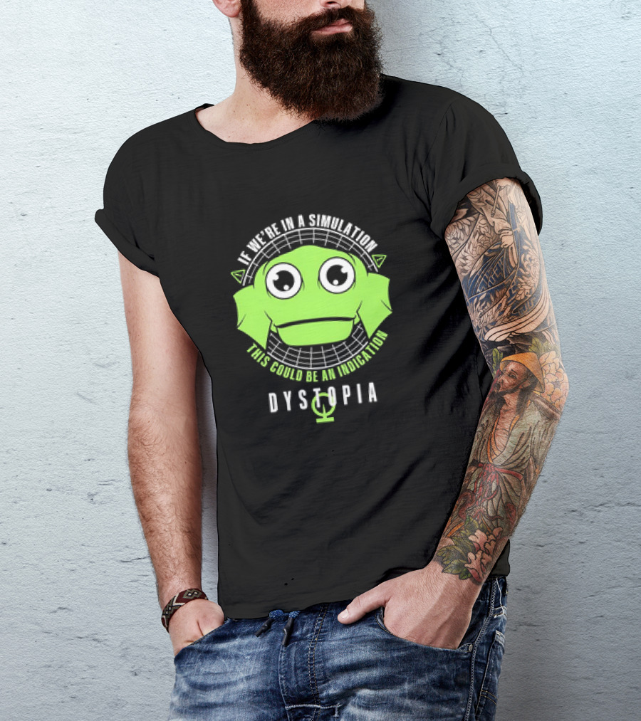 If We’re In A Simulation This Could Be An Indication Dystopia Wormstin T-Shirt