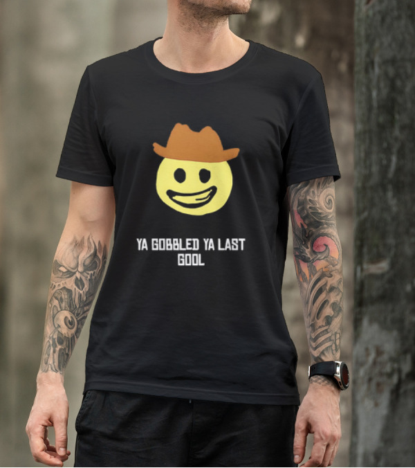 'Ya Gobbled Ya Last Gool Cowboy Emoji Meme' T-Shirt