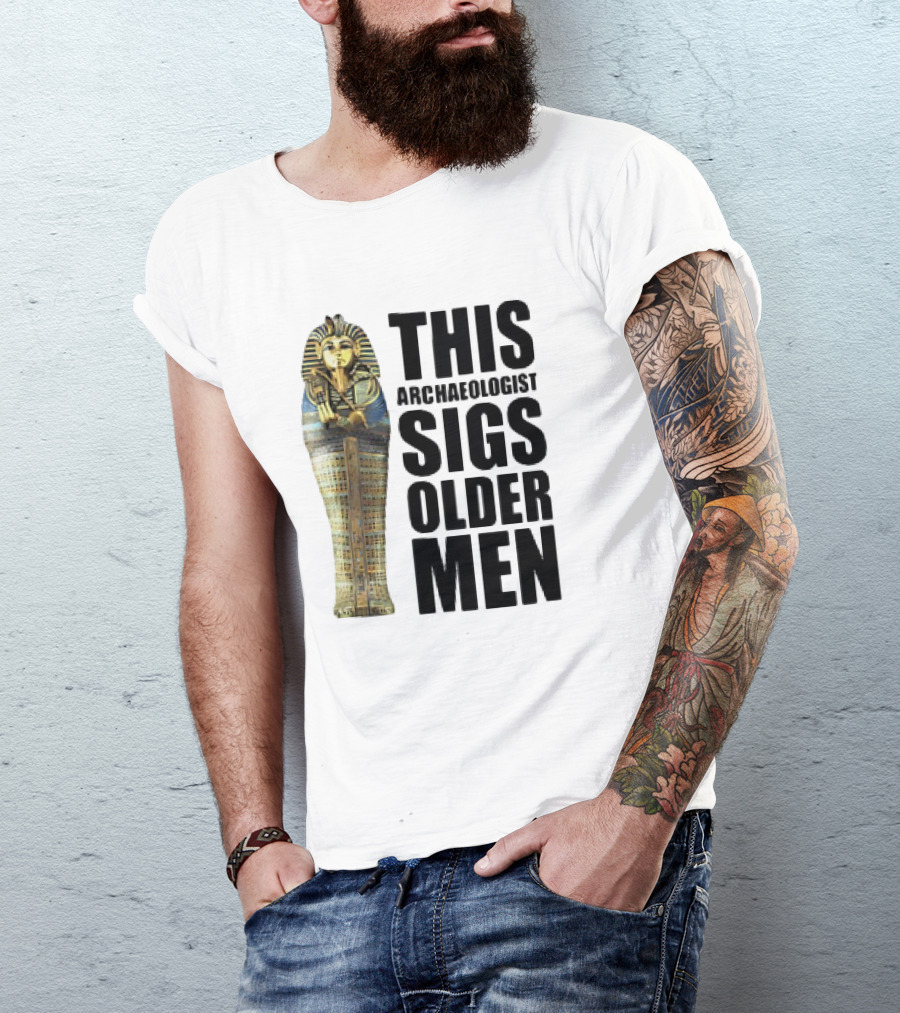 This Archaeologist Digs Older Men Pharaoh Sarcophagus T-Shirt