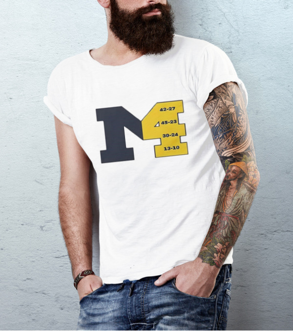 Michigan Wolverines M4 42-27 45-23 30-24 13-10 Fourth Consecutive Victory T-Shirt