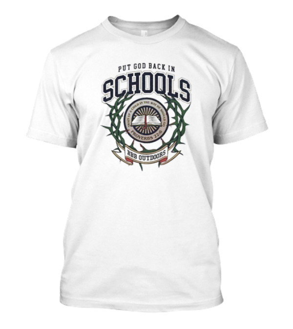 Zach Rushing Wearing Put God Back In Schools BBB Outdoors Proverbs 22:6 T-Shirt