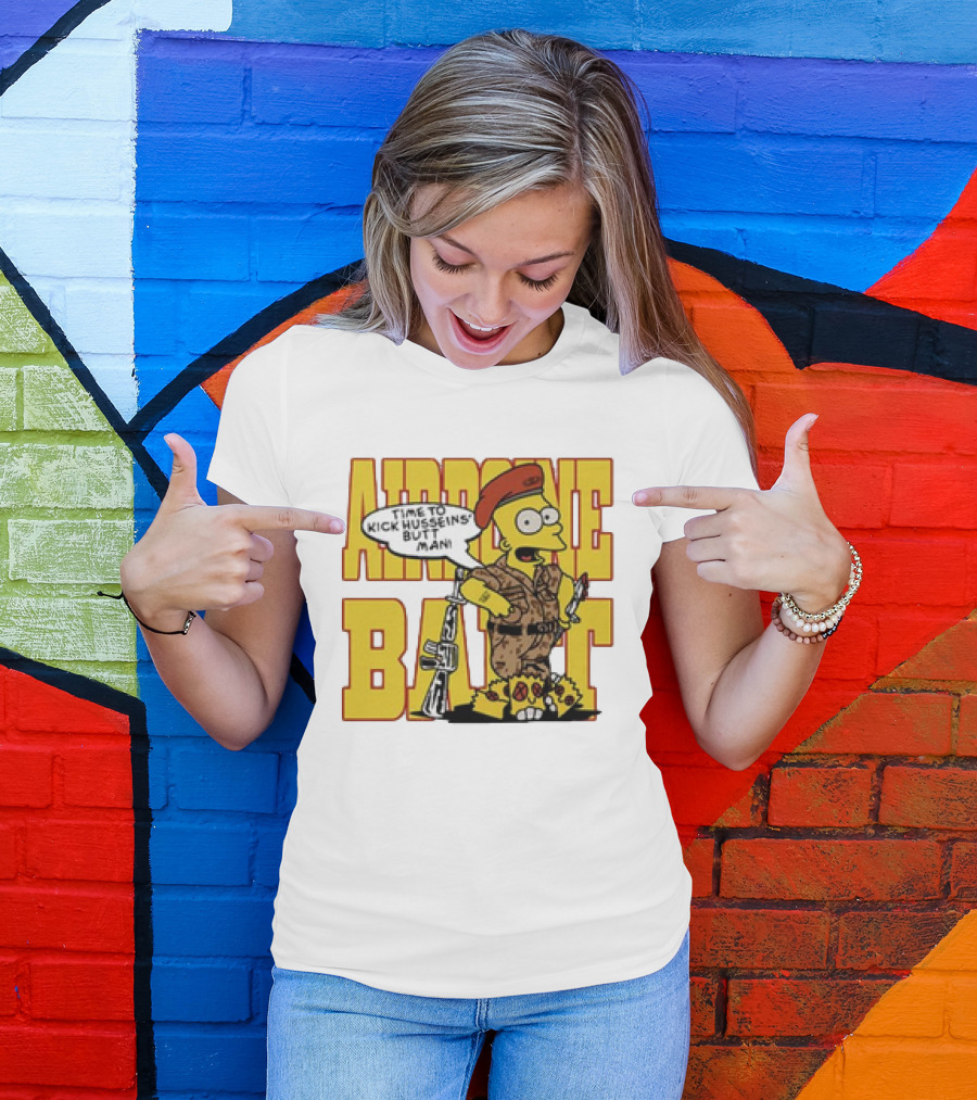 Airborne Bart Simpson Time To Kick Husseins’ Butt Man T-Shirt