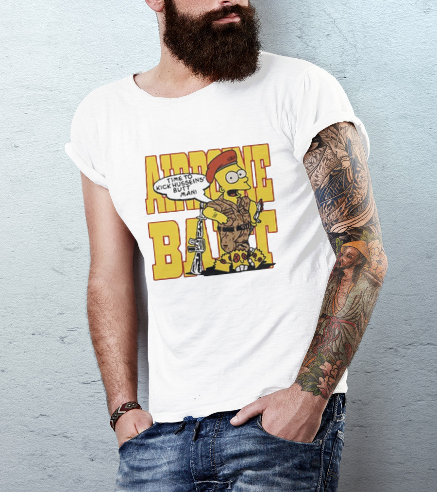Airborne Bart Simpson Time To Kick Husseins’ Butt Man T-Shirt