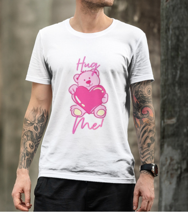 Hug Me Pink Bear Valentine's Day Love T-Shirt