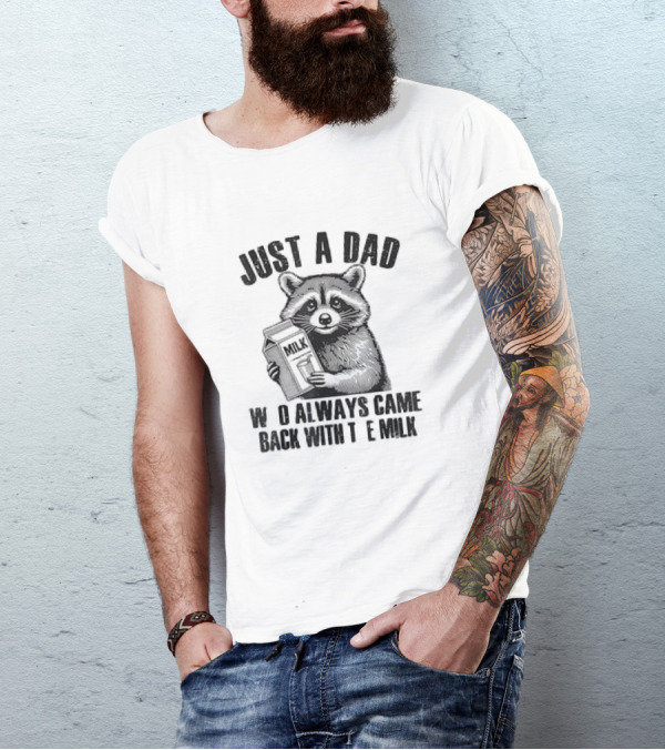 Raccoon Just A Dad Who Always Came Back With The Milk T-Shirt