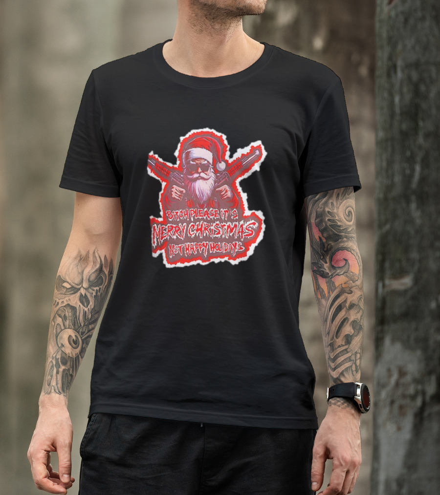 Santa Soldier Bitch Please It's Merry Christmas Not Happy Holidays T-Shirt