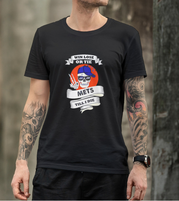 Win Lose Or Tie Mets Till I Die Skull With Cap And Peace Sign T-Shirt