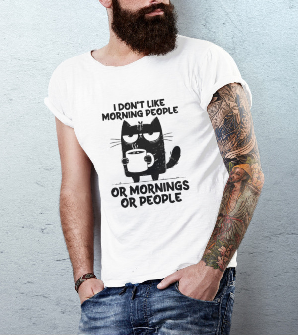 Black Cat Coffee I Don’t Like Morning People Or Mornings Or People T-Shirt