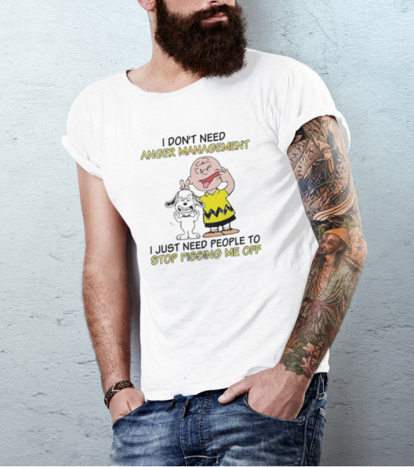 Snoopy And Charlie Brown I Don't Need Anger Management I Just Need People To Stop Pissing Me Off T-Shirt