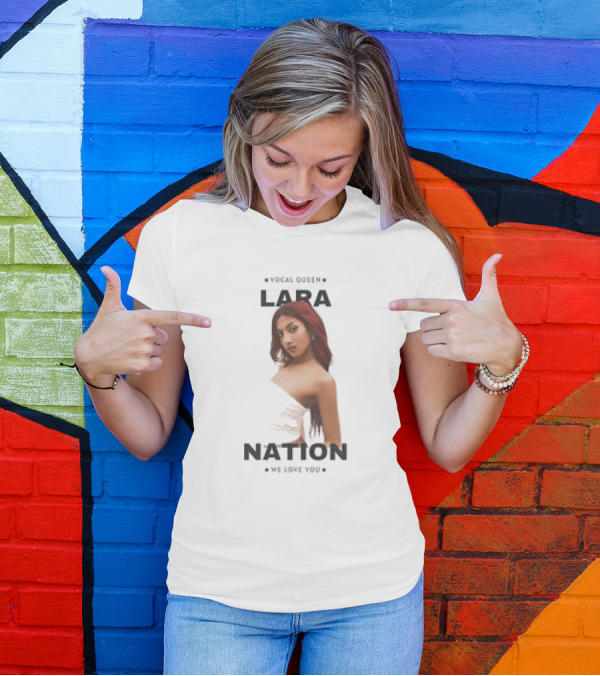 Vocal Queen Lara Nation We Love You T-Shirt