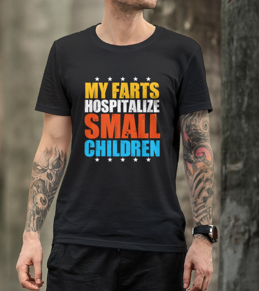 My Farts Hospitalize Small Children Stars Bold Impact T-Shirt