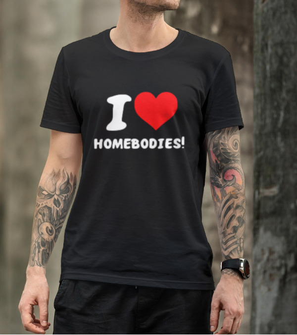 Nocapkoby I Love Homebodies Heart T-Shirt
