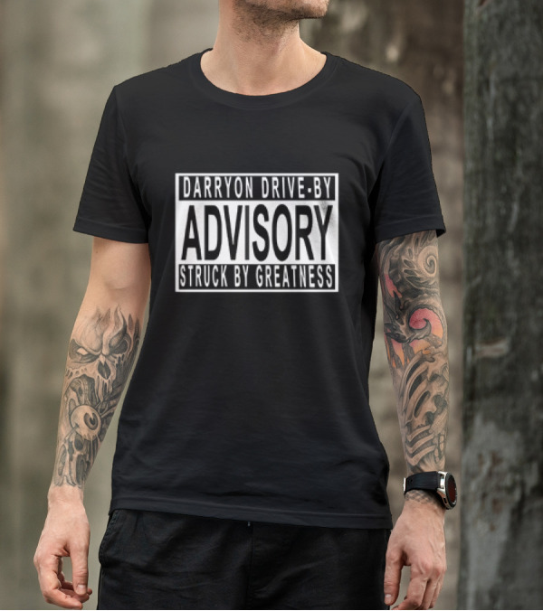 Darryon Drive-By Advisory Struck By Greatness T-Shirt