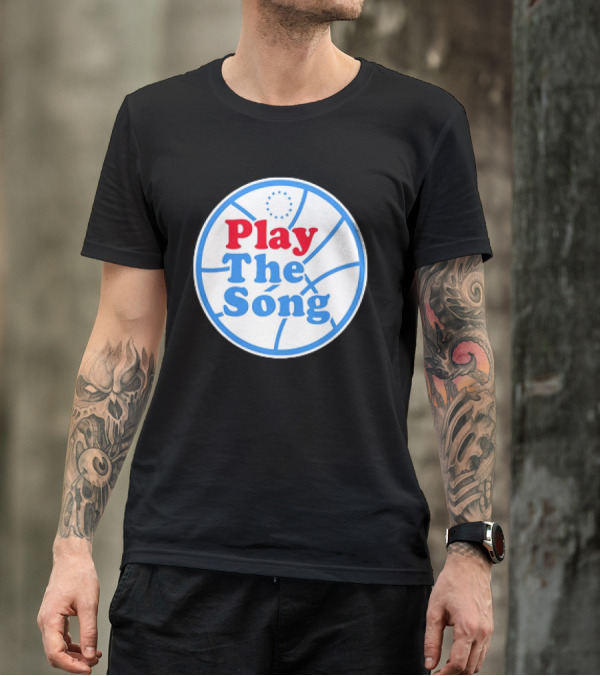 Play The Song Philadelphia 76ers Basketball T-Shirt