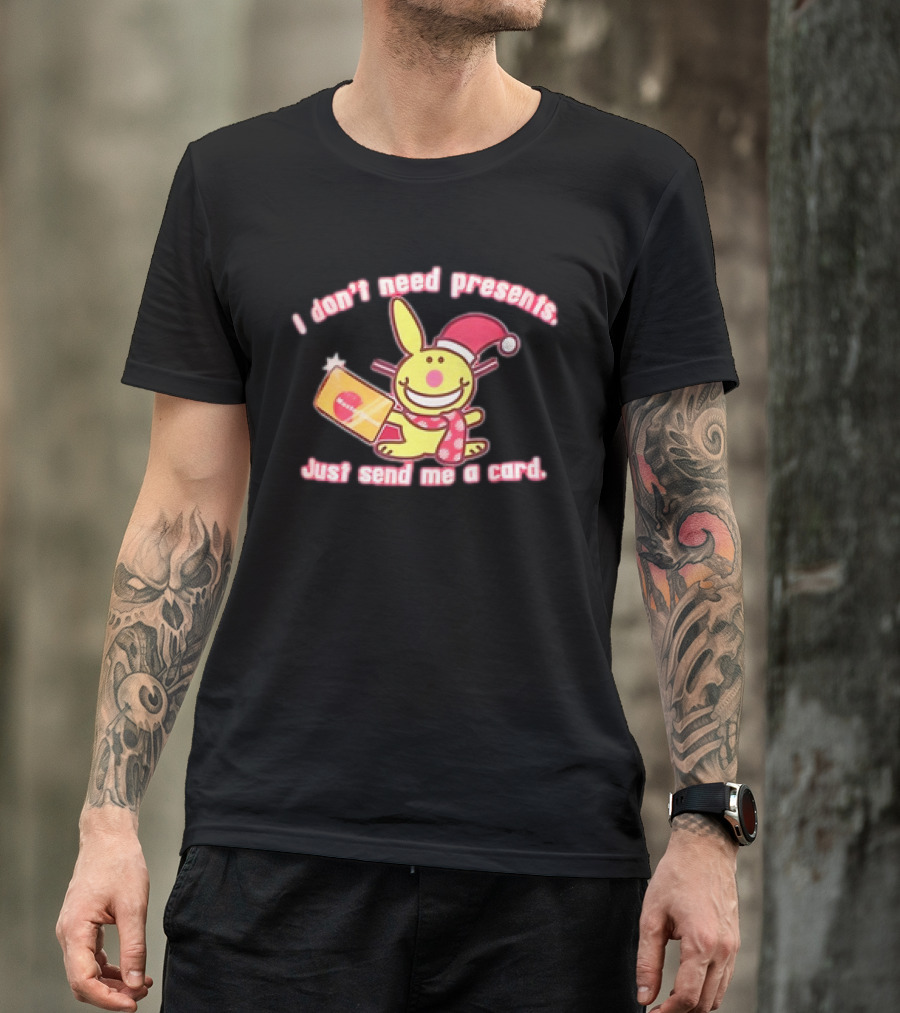 I Don’t Need Presents Just Send Me A Card Happy Bunny Santa Hat T-Shirt