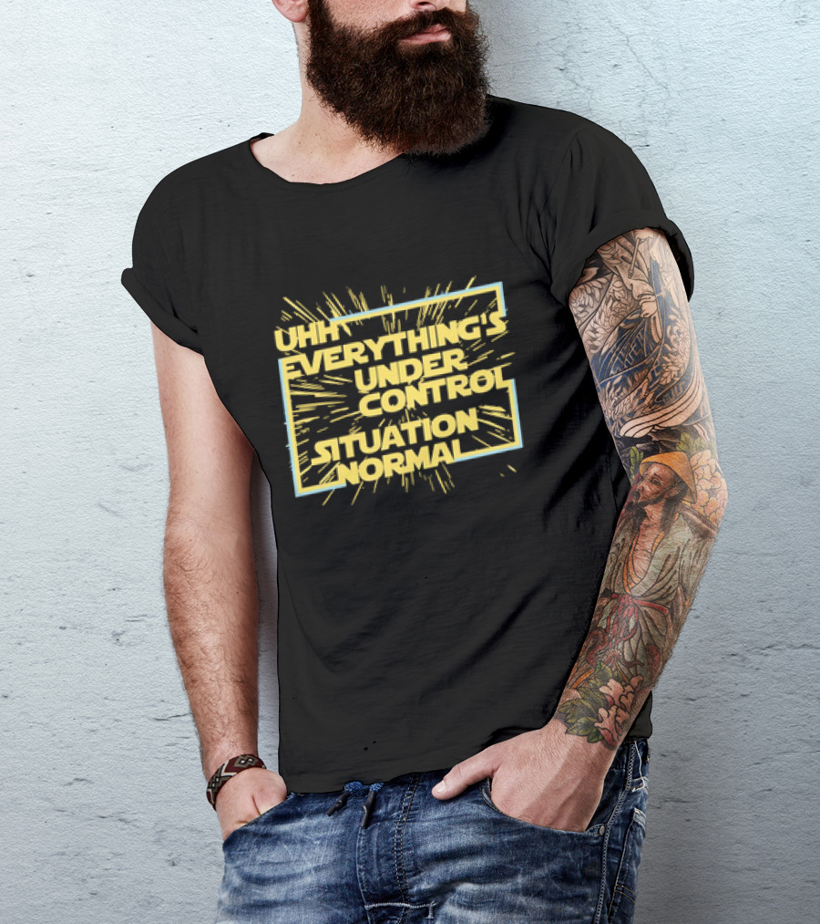 UHH EVERYTHING'S UNDER CONTROL SITUATION NORMAL Retro Sci-Fi Style Burst T-Shirt