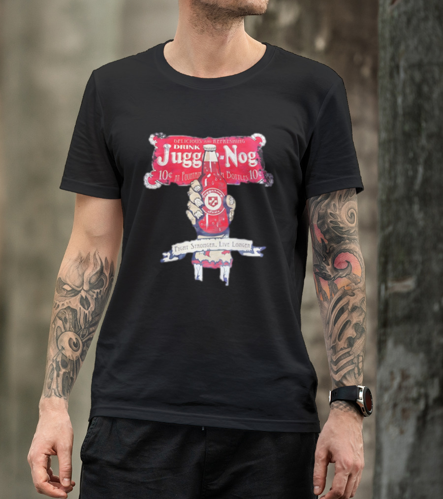 Juggernog Drink Delicious Refreshing Fight Stronger Live Longer T-Shirt