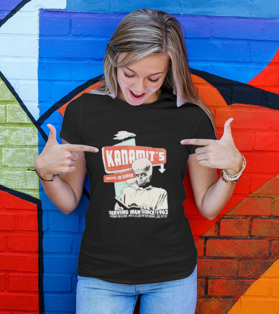 Kanamit's Drive-In Diner Serving Man Since 1962 Sooner Or Later We'll All Be On The Menu All Of Us T-Shirt
