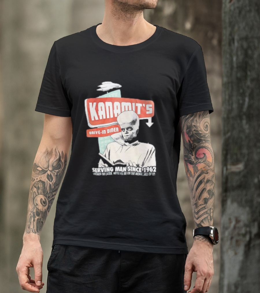 Kanamit's Drive-In Diner Serving Man Since 1962 Sooner Or Later We'll All Be On The Menu All Of Us T-Shirt